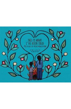This Is What I\'ve Been Told / MII Yi Gaa-Bi-Wiindmaagooyaan - Juliana Armstrong