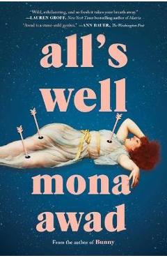 All\'s Well - Mona Awad