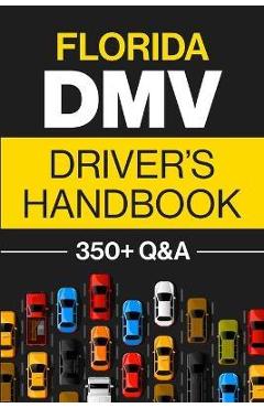 Florida DMV Driver\'s Handbook: Practice for the Florida Permit Test with 350+ Driving Questions and Answers - Discover Prep