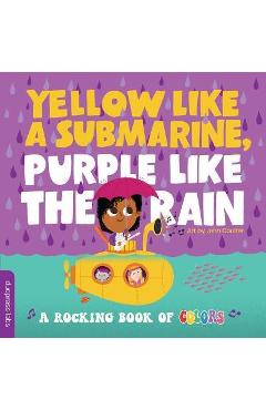 Yellow Like a Submarine, Purple Like the Rain: A Rocking Book of Colors - Duopress Labs
