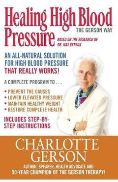 Healing High Blood Pressure - The Gerson Way - Charlotte Gerson