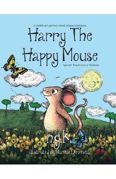 Harry The Happy Mouse - Anniversary Special Edition: The worldwide bestselling book on kindness - N. G. K