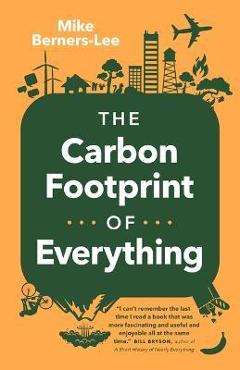 How Bad Are Bananas?: The Carbon Footprint of Everything (Revised Edition) -