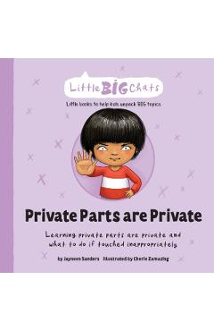 Private Parts are Private: Learning private parts are private and what to do if touched inappropriately - Jayneen Sanders