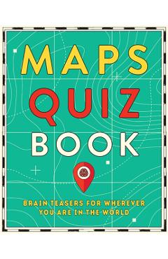 Maps Quiz Book: Brain Teasers for Map Lovers the World Over - Hardie Grant Travel Hardie Grant Travel
