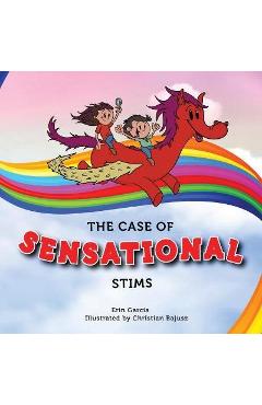 The Case of Sensational Stims - Erin Garcia