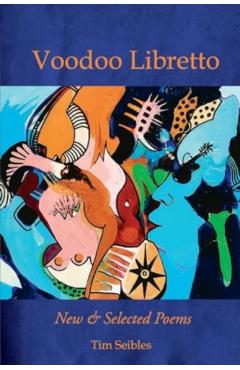 Voodoo Libretto: New & Selected Poems - Tim Seibles