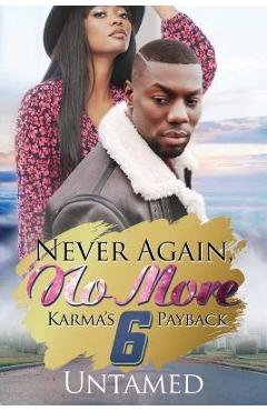 Never Again, No More 6: Karma\'s Payback - Untamed