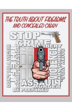 The Truth About Firearms and Concealed Carry - Daniel R. Engel