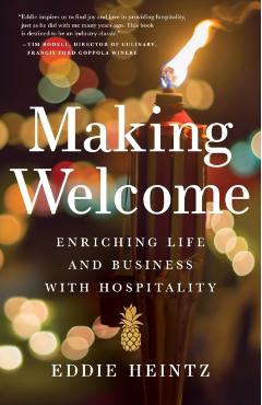 Making Welcome: Enriching Life and Business with Hospitality - Eddie Heintz