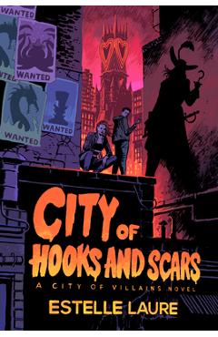 City of Hooks and Scars (City of Villains, Book 2) - Estelle Laure