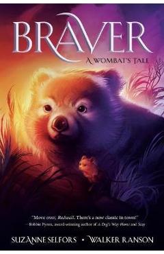 Braver: A Wombat\'s Tale - Suzanne Selfors