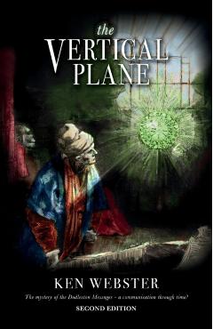 The Vertical Plane: The Mystery of the Dodleston Messages: Second Edition - Ken Webster