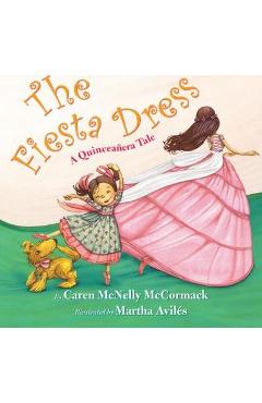 The Fiesta Dress: A Quinceanera Tale - Caren Mcnelly Mccormack