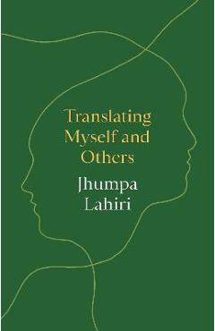 Translating Myself and Others - Jhumpa Lahiri