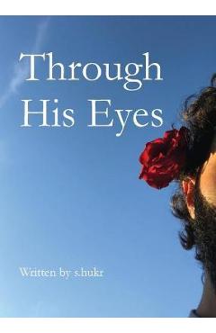 Through His Eyes - S. Hukr