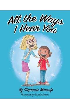 All the Ways I Hear You - Stephanie Marrufo