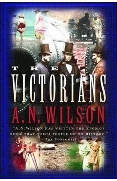 The Victorians - A. N. Wilson