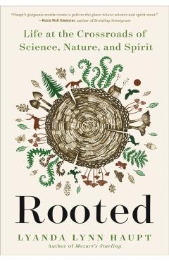 Rooted: Life at the Crossroads of Science, Nature, and Spirit - Lyanda Lynn Haupt