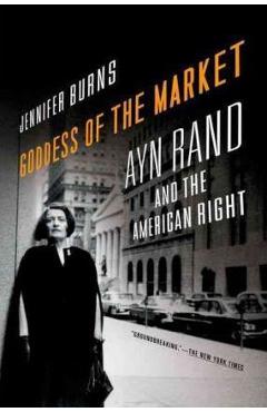Goddess of the Market: Ayn Rand and the American Right