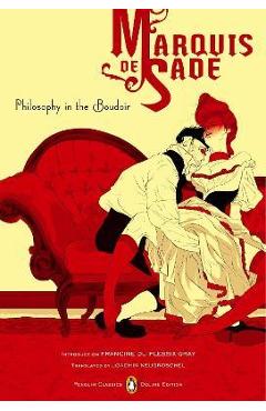 Philosophy in the Boudoir: Or, the Immoral Mentors (Penguin Classics Deluxe Edition) - Marquis De Sade