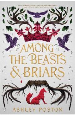 Among the Beasts & Briars - Ashley Poston