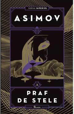 Imperiul Vol.2: Praf de stele - Isaac Asimov