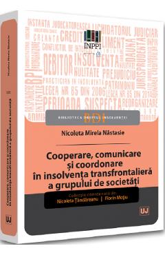 Cooperare, comunicare si coordonare in insolventa transfrontaliera a grupului de societati – Nicoleta Tandareanu, Florin Motiu carte
