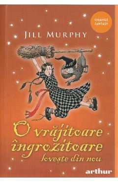 O vrajitoare ingrozitoare loveste din nou - Jill Murphy