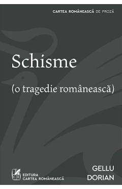 Schisme - Gellu Dorian - CARTEA ROMANEASCA