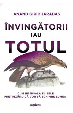 Invingatorii iau totul - Anand Giridharadas