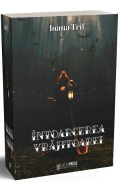 Intoarcerea vrajitoarei - Ioana Trif