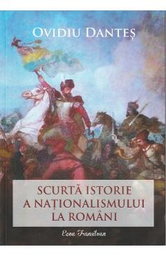 Scurta istorie a nationalismului la romani - Ovidiu Dantes