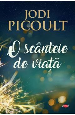 O scanteie de viata - Jodi Picoult