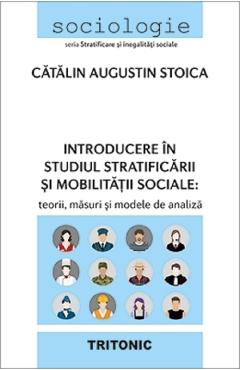Introducere in studiul stratificarii si mobilitatii sociale - Catalin Augustin Stoica