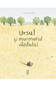 Ursul si murmurul vantului - Marianne Dubuc - PANDORA