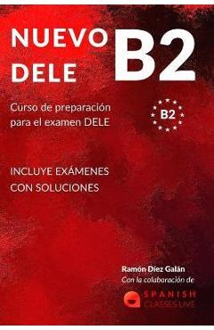 Nuevo Dele B2: Preparacion para el examen. Modelos completos del examen DELE B2 - Ramon Diez Galan