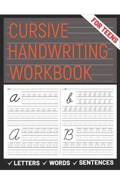 Cursive Handwriting Workbook for Teens: A cursive handwriting practice workbook for young adults, learning how to write letters words sentences in cur - Sultana Publishing