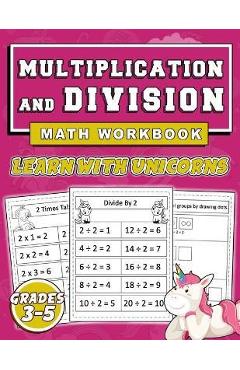 Multiplication and Division Math workbook, Learn With UNICORNS Grades 3-5: Practice Math Worksheets, Math Skill-Building practice, Unicorn Kids Math w - Learning Art