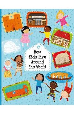 How Kids Live Around the World - Pavla Hanackova