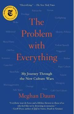 The Problem with Everything: My Journey Through the New Culture Wars - Meghan Daum
