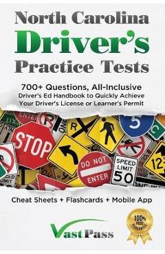 North Carolina Driver\'s Practice Tests: 700+ Questions, All-Inclusive Driver\'s Ed Handbook to Quickly achieve your Driver\'s License or Learner\'s Permi - Stanley Vast