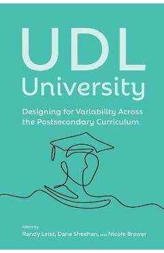 UDL University: Designing for Variability Across the Curriculum - Randy Laist