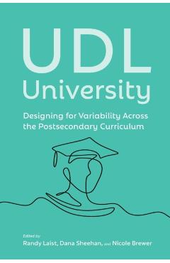 UDL University: Designing for Variability Across the Curriculum - Randy Laist