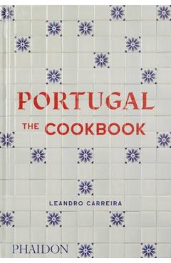 Portugal: The Cookbook - Leandro Carreira