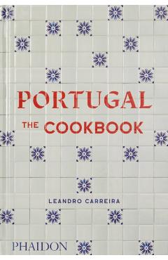 Portugal: The Cookbook - Leandro Carreira
