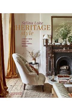 Heritage Style: A Fresh New Take on Traditional Design - Selina Lake