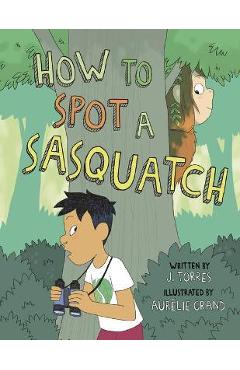 How to Spot a Sasquatch - J. Torres