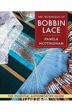 Technique of Bobbin Lace - Pamela Nottingham
