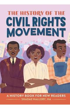 The History of the Civil Rights Movement: A History Book for New Readers - Shadae Mallory